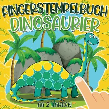 Fingerstempelbuch ab 2 Jahren Dinosaurier: Fingerfarben Stempelbuch Ab 2. Bastelbuch für Jungen und Mädchen Fingerstempeln, Malen und Basteln! - Das große Fingerstempel Buch für Kinder