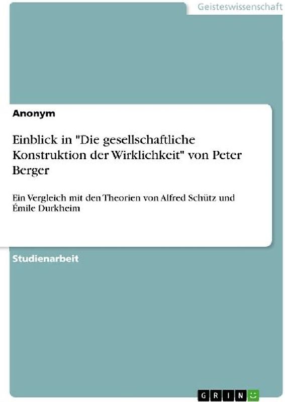 Einblick in "Die gesellschaftliche Konstruktion der Wirklichkeit" von Peter Berger