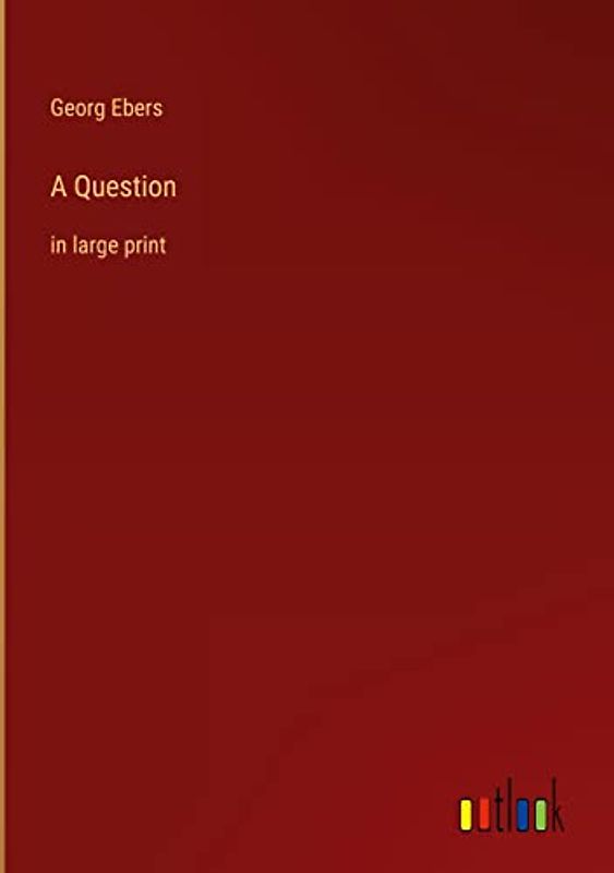 A Question: in large print