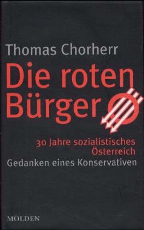 Die roten Bürger. 30 Jahre sozialistisches Österreich. Gedanken eines Konservativen