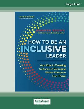 How to Be an Inclusive Leader, Second Edition: Your Role in Creating Cultures of Belonging Where Everyone Can Thrive