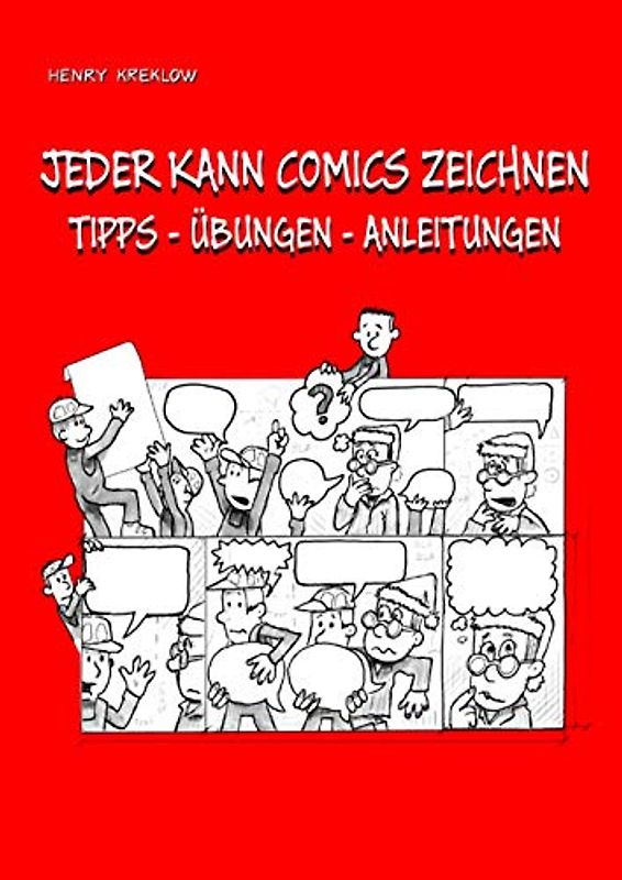 JEDER KANN COMICS ZEICHNEN: TIPPS - ÜBUNGEN - ANLEITUNGEN