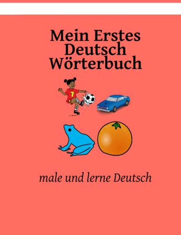 Mein Erstes Deutsch Wörterbuch: male und lerne Deutsch
