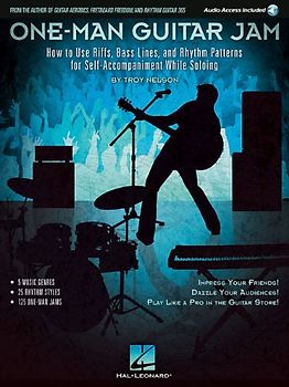 One-Man Guitar Jam: How to Use Riffs, Bass Lines, and Rhythm Patterns for Self-Accompaniment While Soloing - Nelson, Troy