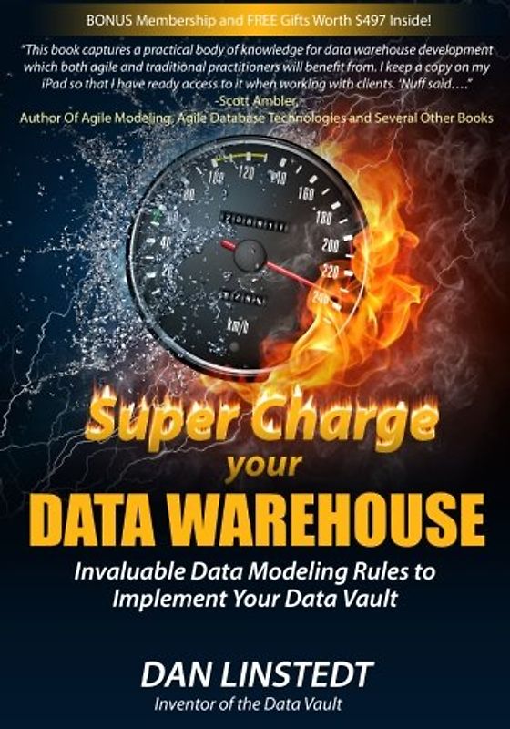 Super Charge Your Data Warehouse: Invaluable Data Modeling Rules to Implement Your Data Vault - Linstedt, Dan