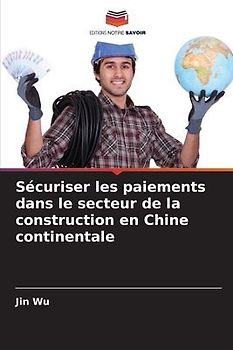 Sécuriser les paiements dans le secteur de la construction en Chine continentale