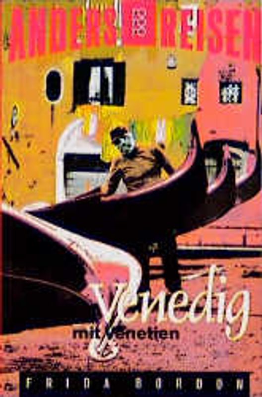 Venedig mit Venetien. Ein Reisebuch in den Alltag. (Anders reisen)