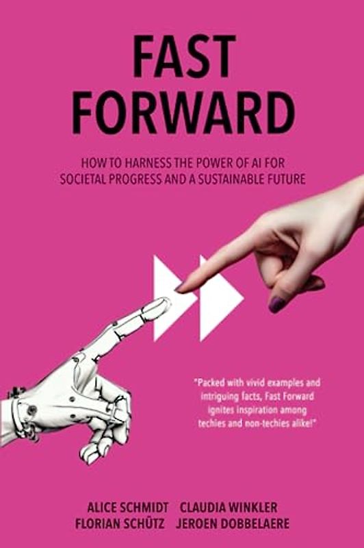 Fast Forward: How to Harness the Power of AI for Societal Progress and a Sustainable Future
