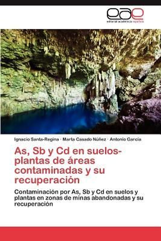 As, Sb y Cd en suelos-plantas de áreas contaminadas y su recuperación