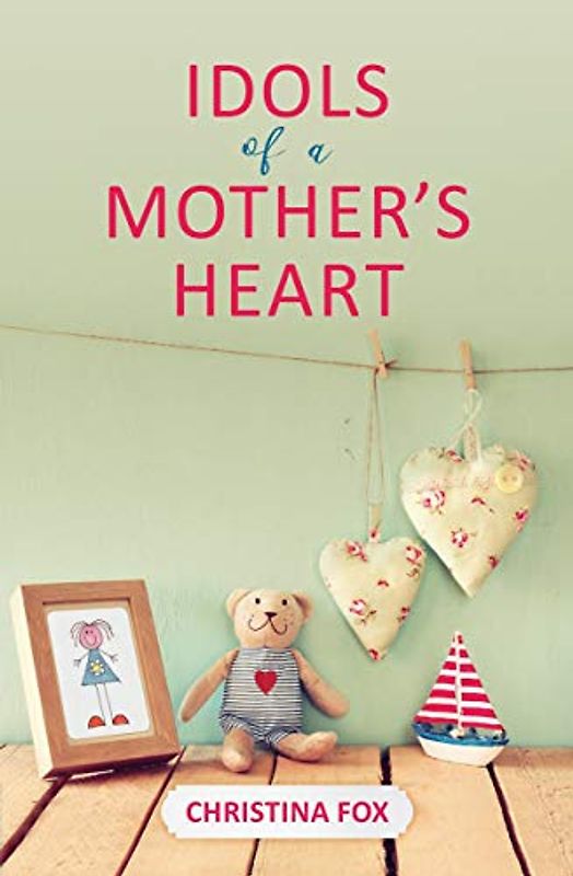 Idols of a Mother's Heart