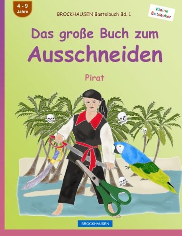 BROCKHAUSEN Bastelbuch Bd. 1 - Das große Buch zum Ausschneiden: Pirat (Kleine Entdecker, Band 1)