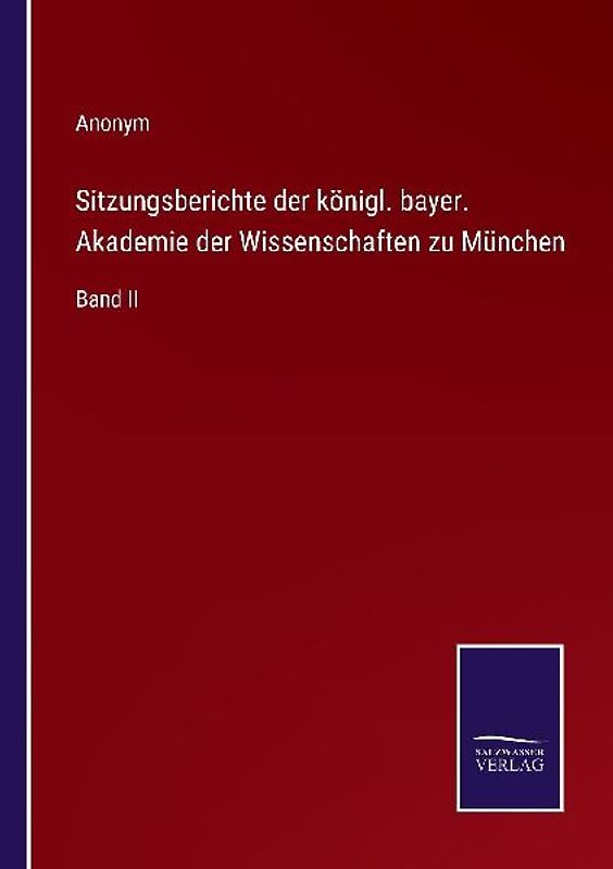 Sitzungsberichte der königl. bayer. Akademie der Wissenschaften zu München