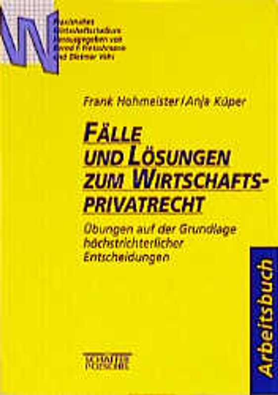Fälle und Lösungen zum Wirtschaftsprivatrecht