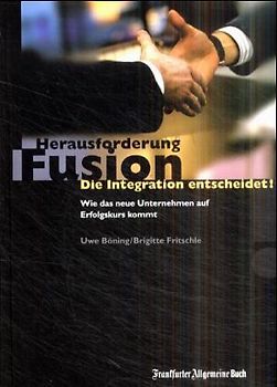 Herausforderung Fusion. Die Integration entscheidet!
