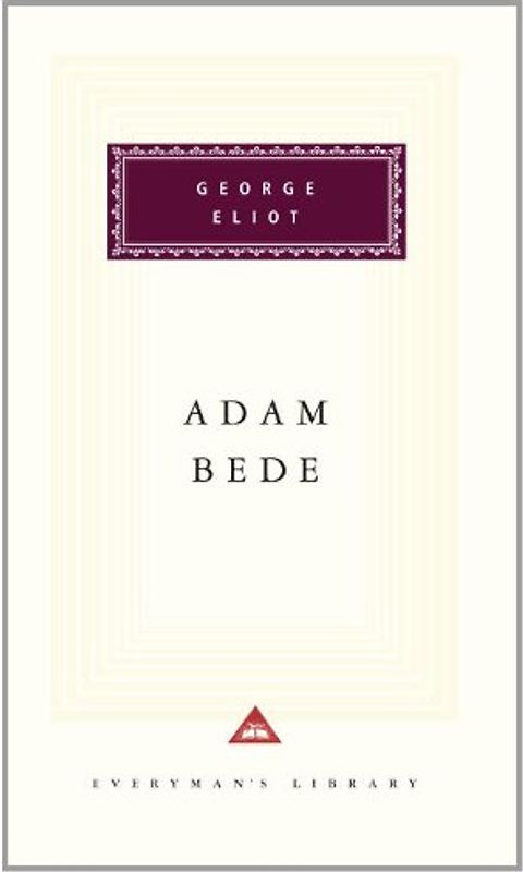 Adam Bede (Everyman's Library Classics & Contemporary Classics) - Eliot, George