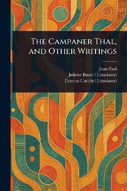 The Campaner Thal, and Other Writings