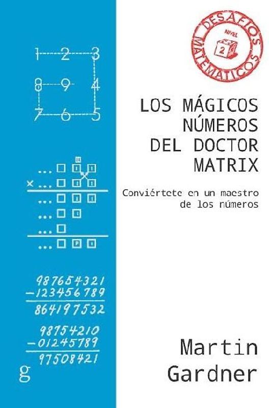 Los mágicos números del Doctor Matrix : conviértete en un maestro de los números