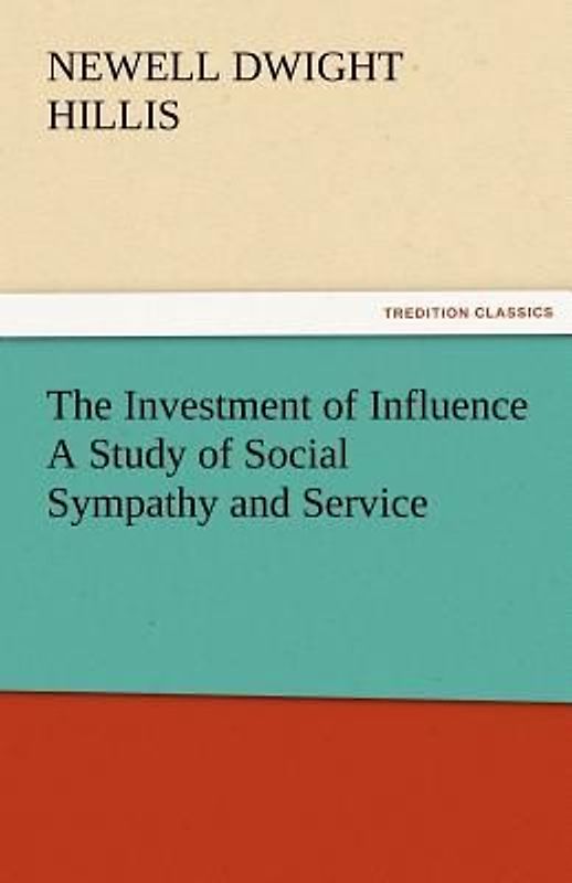 The Investment of Influence A Study of Social Sympathy and Service
