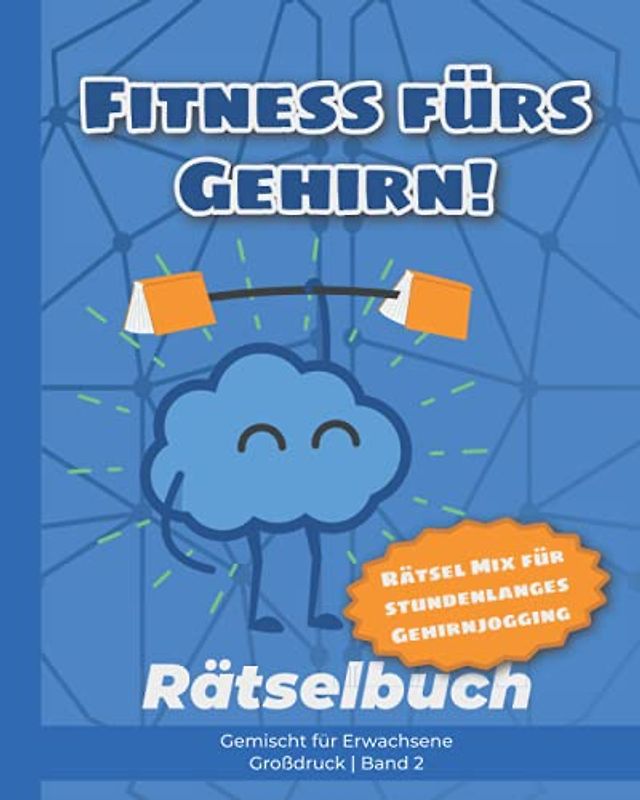 Fitness fürs Gehirn! Rätselbuch gemischt für Erwachsene + Rätsel Mix für stundenlanges Gehirnjogging: Wortsuche, Sudokus, Kryptogramme, Zahlensuche, ... Band 2 (Rätselbücher für Erwachsene, Band 2)