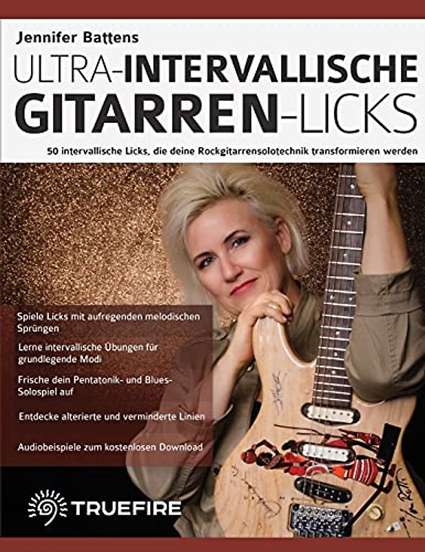 Jennifer Battens ultra-intervallische Gitarren-Licks: 50 intervallische Licks, die deine Rockgitarrensolotechnik transformieren werden (Rock-Gitarre spielen lernen)