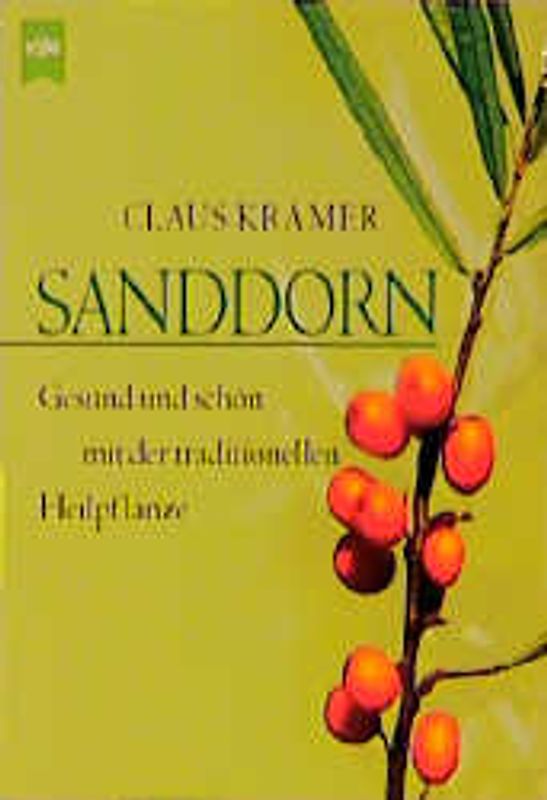 Sanddorn. Gesund und schön mit der traditionellen Heilpflanze