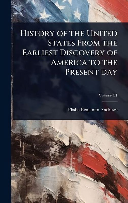 History of the United States From the Earliest Discovery of America to the Present day