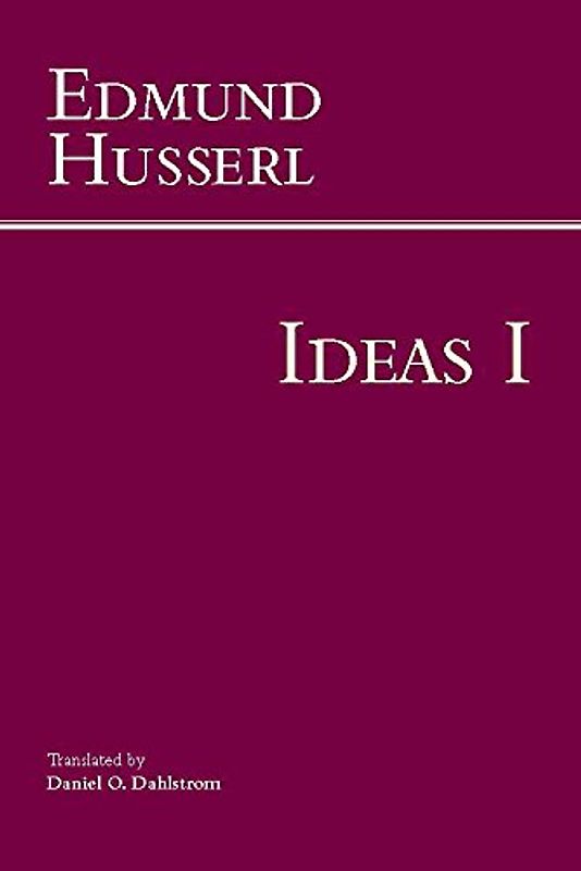 Ideas for a Pure Phenomenology and Phenomenological Philosophy: First Book: General Introduction to Pure Phenomenology (Hackett Classics) - Husserl, Edmund