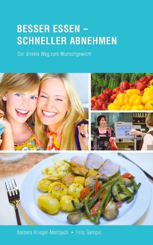 Besser essen - schneller abnehmen. Der direkte Weg zum Wunschgewicht