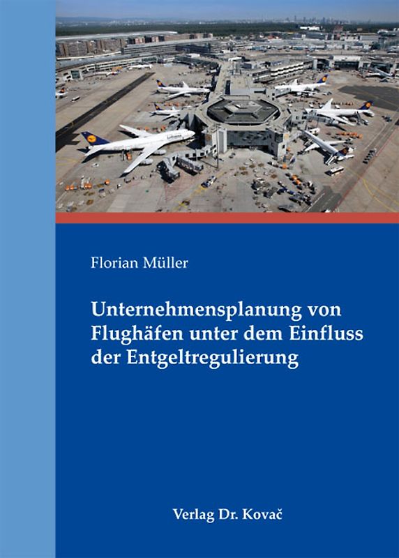 Unternehmensplanung von Flughäfen unter dem Einfluss der Entgeltregulierung