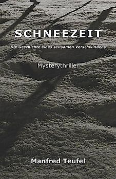 Schneezeit: Die Geschichte eines Verschwindens