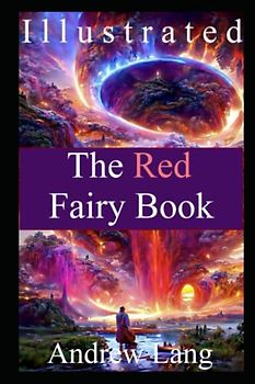 The Red Fairy Book Illustrated: A Treasury of Traditional Fairy Tales