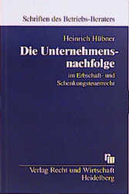 Die Unternehmensnachfolge im Erbschaft- und Schenkungsteuerrecht