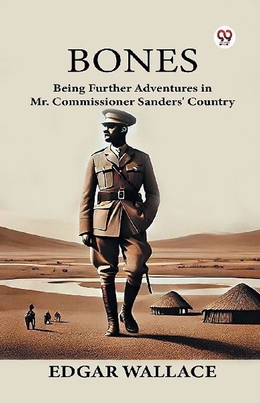 Bones Being Further Adventures in Mr. Commissioner Sanders' Country