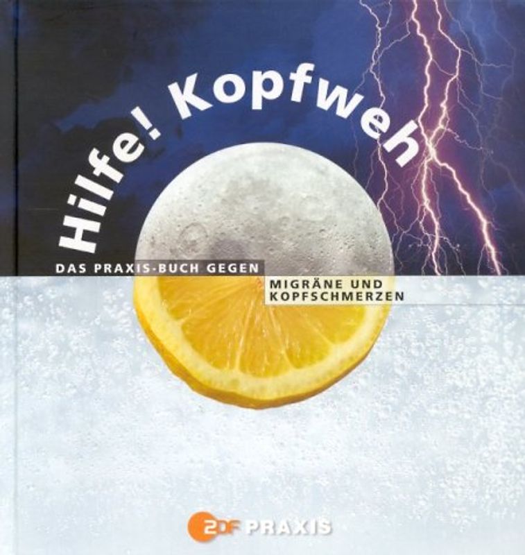 Hilfe! Kopfweh. Das Praxis-Buch gegen Migräne und Kopfschmerzen