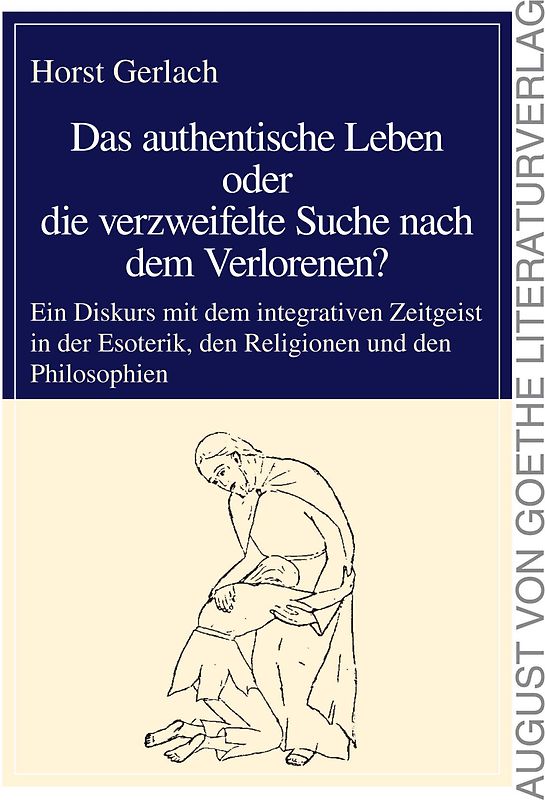 Das authentische Leben oder die verzweifelte Suche nach dem Verlorenen?