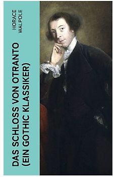 Das Schloss von Otranto (Ein Gothic Klassiker)