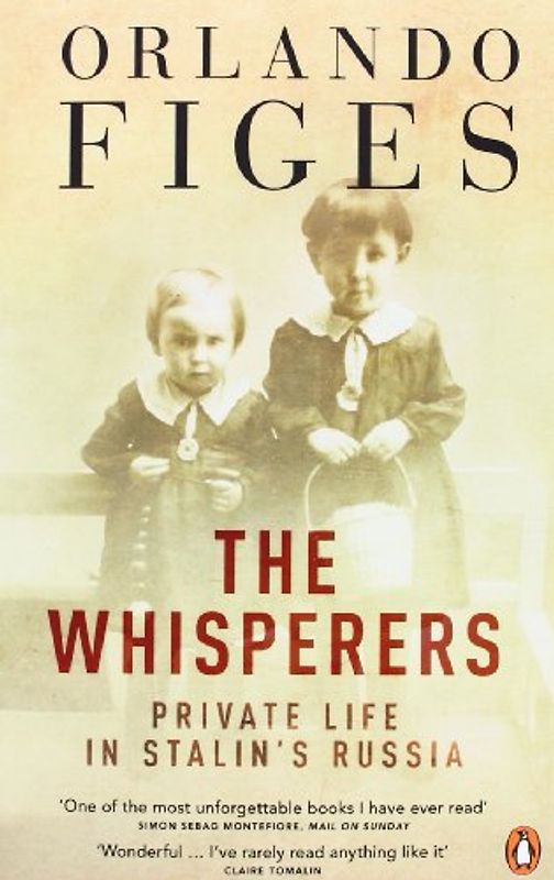 The Whisperers: Private Life in Stalin's Russia - Orlando Figes