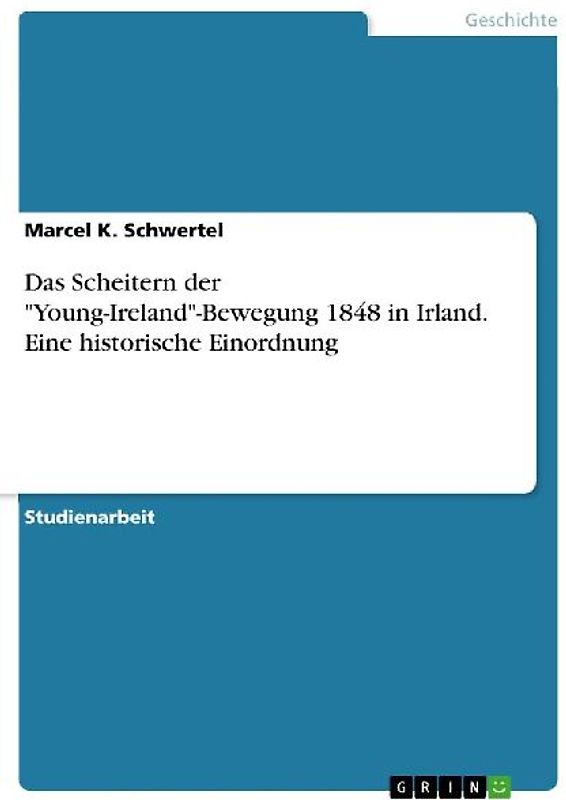 Das Scheitern der "Young-Ireland"-Bewegung 1848 in Irland. Eine historische Einordnung