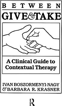 Between Give And Take: A Clinical Guide To Contextual Therapy