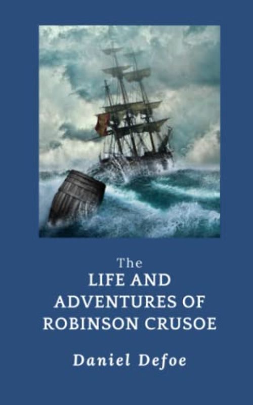 The Life and Adventures of Robinson Crusoe: Inspirational Tale of Resilience [Annotated]