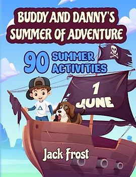 The Ultimate Guide to Summer Activities for Kids & Teens: Buddy & Danny's Summer of Adventure: Summer Screen Free Activities for Kids & Teens | Things to do Outside for Kids & Teens
