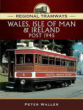 Wales, Isle of Man & Ireland, Post 1945 (Regional Tramways)
