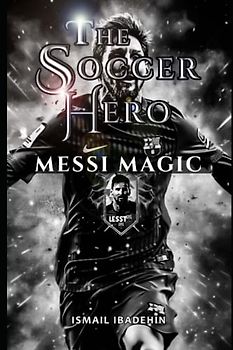 The Soccer Hero: Messi Magic