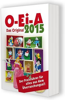 O-Ei-A 2015 - Das Original - Der Preisführer für alles aus dem Überraschungsei!