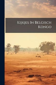 Kijkjes In Belgisch Kongo