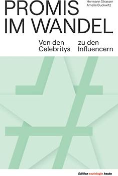 Promis im Wandel: Von den Celebritys zu den Influencern (Edition soziologie heute)