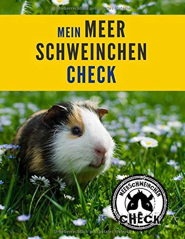 Mein Meerschweinchen Check: Tagebuch, das die Beobachtung und Beurteilung des Gesundheitszustands vereinfacht und dazu beiträgt, dass es deinem Liebling gut geht