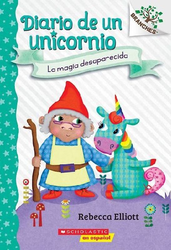 Diario de Un Unicornio #7: La Magia Desaparecida (the Missing Magic)