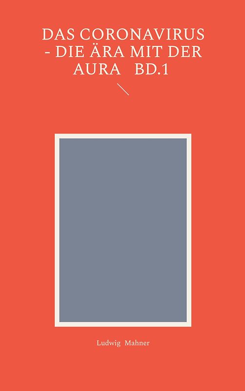Das Coronavirus - Die Ära mit der Aura Bd.1