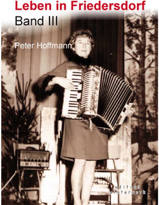 Leben in Friedersdorf Band III